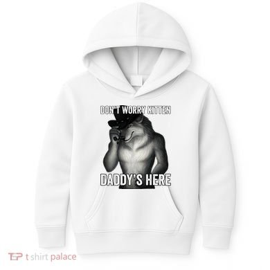 DonT Worry Kitten DaddyS Here Kids Hoodie