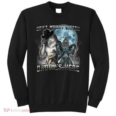 Don't Worry Kitten Daddy's Here Alpha Wolf Sweatshirt