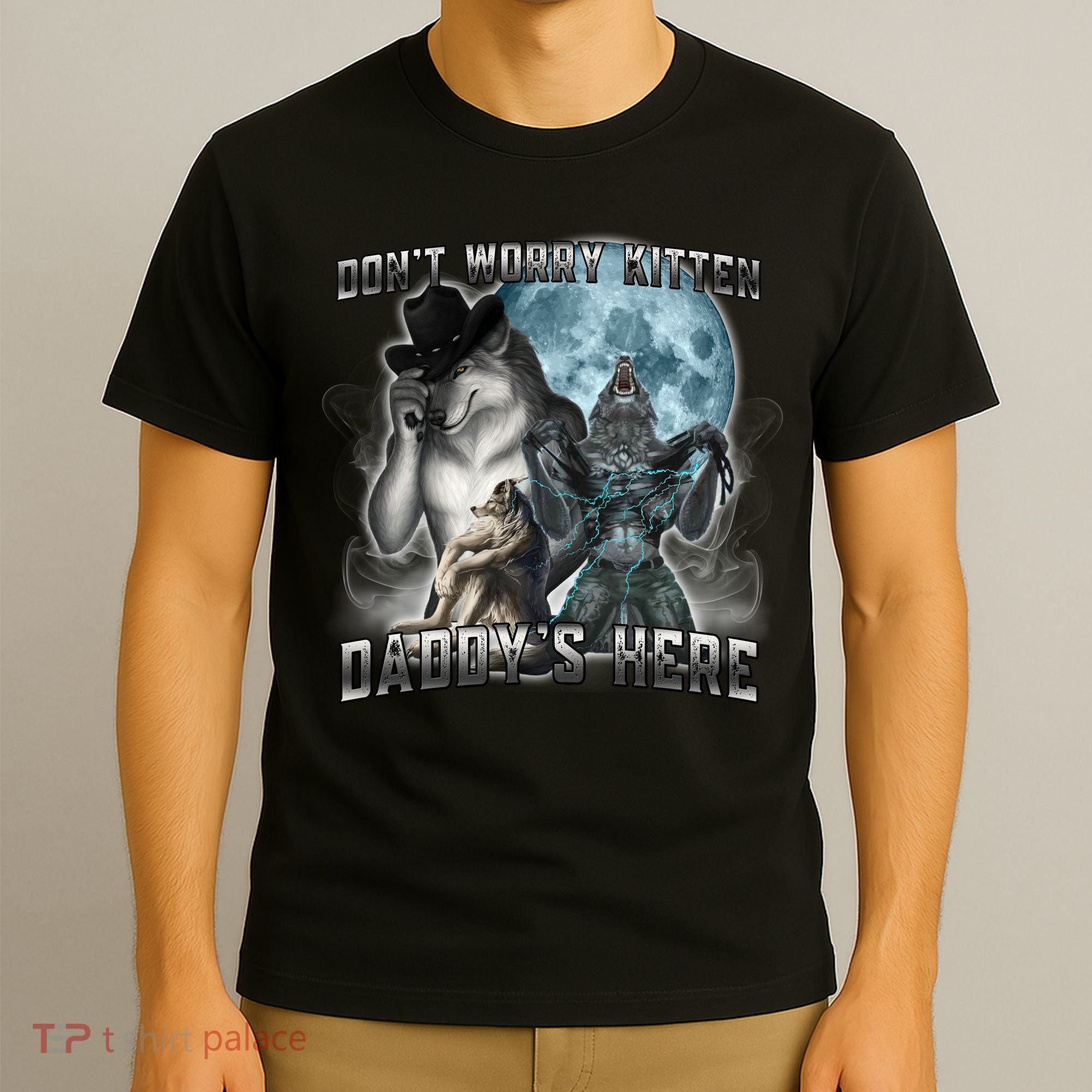 Don't Worry Kitten Daddy's Here Alpha Wolf T-Shirt