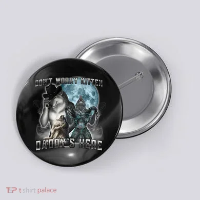 Don't Worry Kitten Daddy's Here Alpha Wolf Button