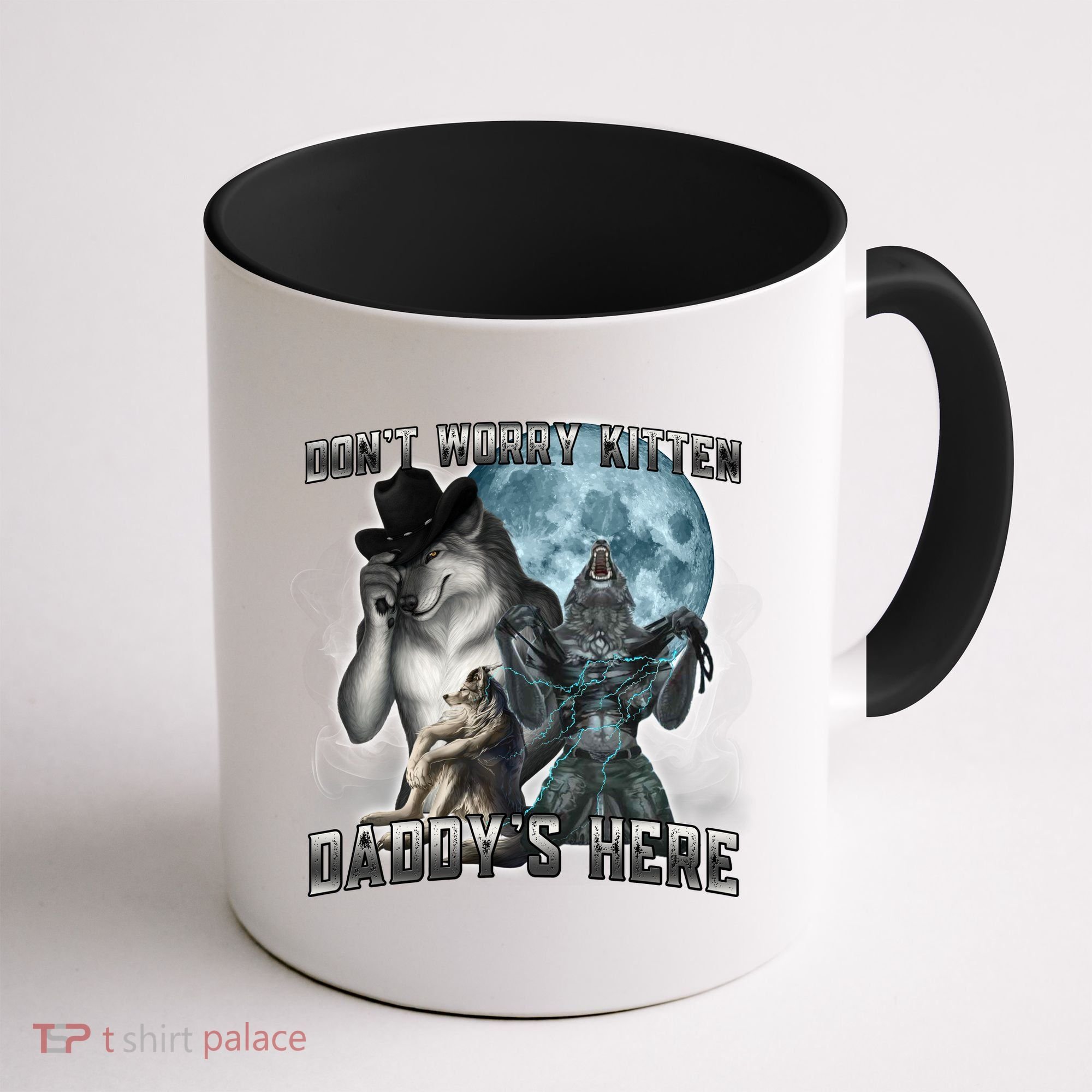Don't Worry Kitten Daddy's Here Alpha Wolf Coffee Mug