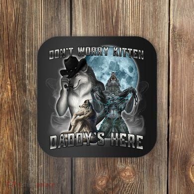 Don't Worry Kitten Daddy's Here Alpha Wolf Coaster