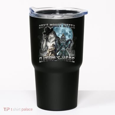Don't Worry Kitten Daddy's Here Alpha Wolf Tumbler