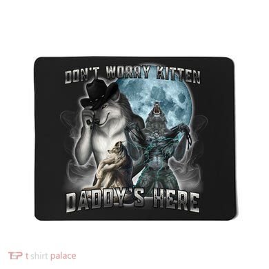 Don't Worry Kitten Daddy's Here Alpha Wolf Mousepad