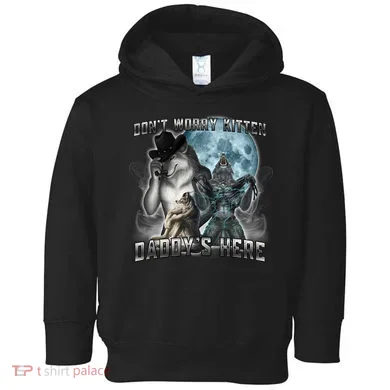 Don't Worry Kitten Daddy's Here Alpha Wolf Toddler Hoodie