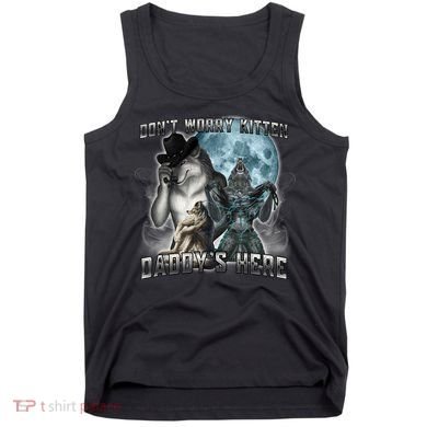 Don't Worry Kitten Daddy's Here Alpha Wolf Tank Top
