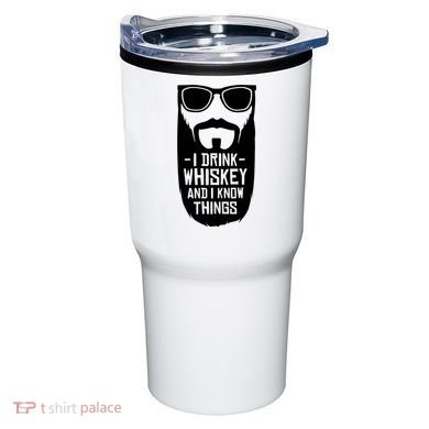 I Drink Whiskey And I Know Things Tumbler