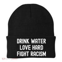 Drink Water Love Hard Fight Racism Respect DonT Be Racist Beanie thumb 0