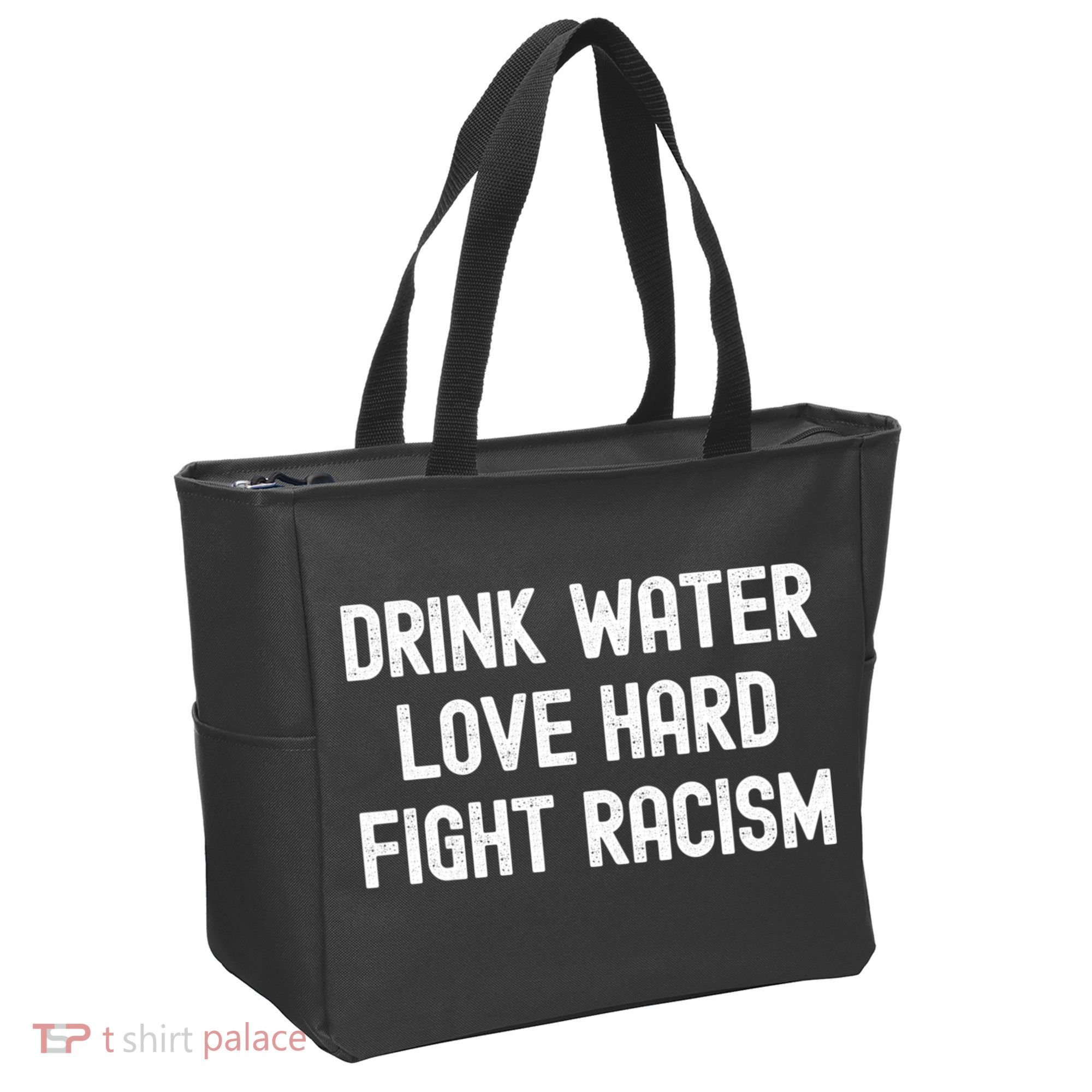 Drink Water Love Hard Fight Racism Respect DonT Be Racist Tote Bag