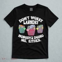 Don't Worry Laundry Nobody's Doing Me Either Funny T-Shirt thumb 5