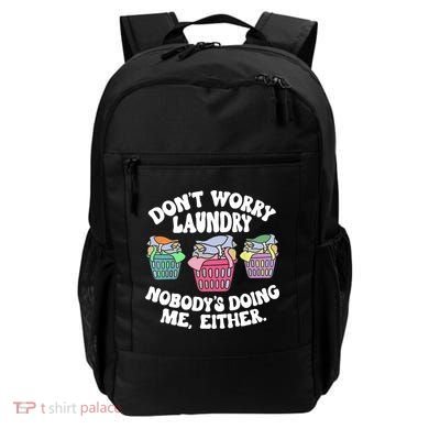 Don't Worry Laundry Nobody's Doing Me Either Funny Backpack