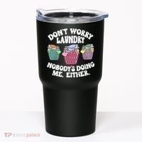 Don't Worry Laundry Nobody's Doing Me Either Funny Tumbler thumb 0