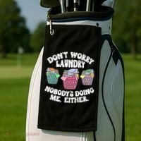 Don't Worry Laundry Nobody's Doing Me Either Funny Golf Towel thumb 2