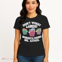 Don't Worry Laundry Nobody's Doing Me Either Funny Women's T-Shirt thumb 4