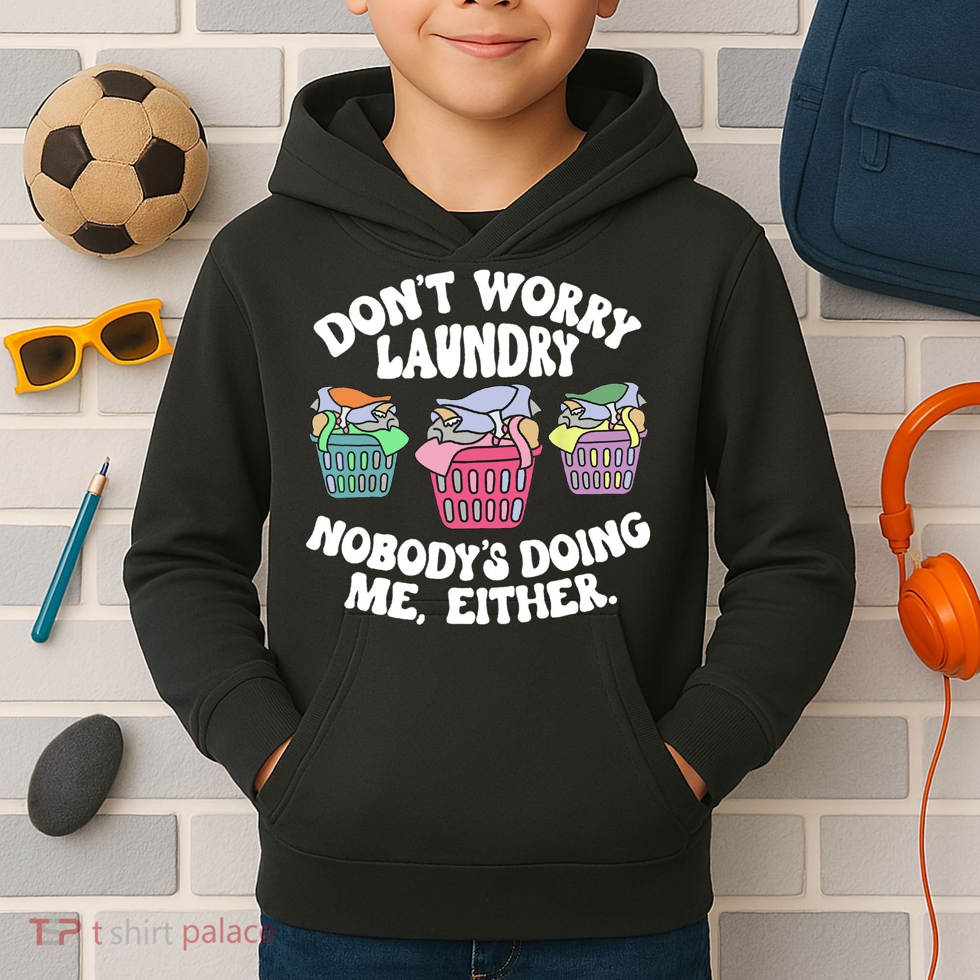 Don't Worry Laundry Nobody's Doing Me Either Funny Kids Hoodie