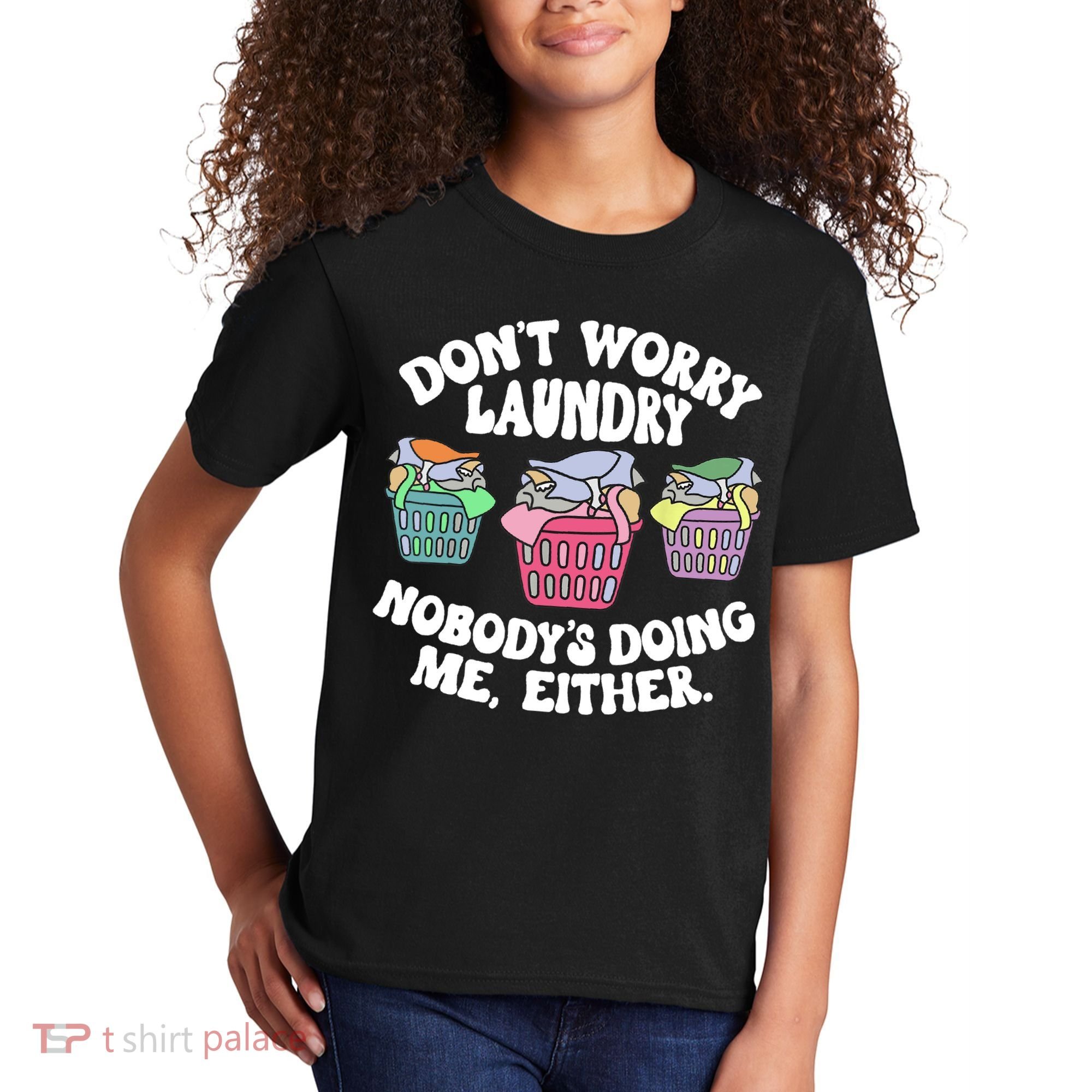 Don't Worry Laundry Nobody's Doing Me Either Funny Kids T-Shirt