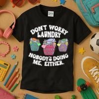 Don't Worry Laundry Nobody's Doing Me Either Funny Kids T-Shirt thumb 3
