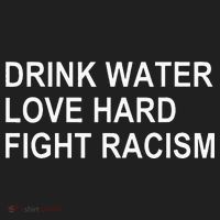 Drink Water Love Hard Fight Racism Women's Sweatshirt thumb 2