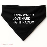 Drink Water Love Hard Fight Racism USA-Made Doggie Bandana thumb 0