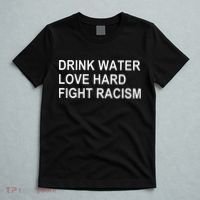 Drink Water Love Hard Fight Racism T-Shirt thumb 5