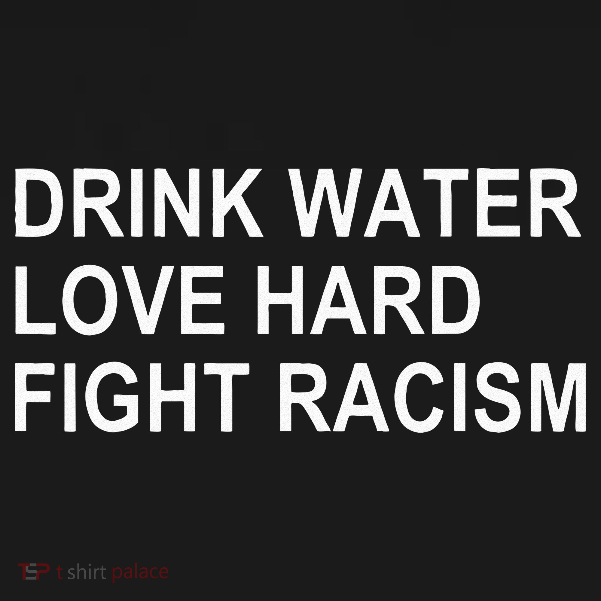 Drink Water Love Hard Fight Racism Polo