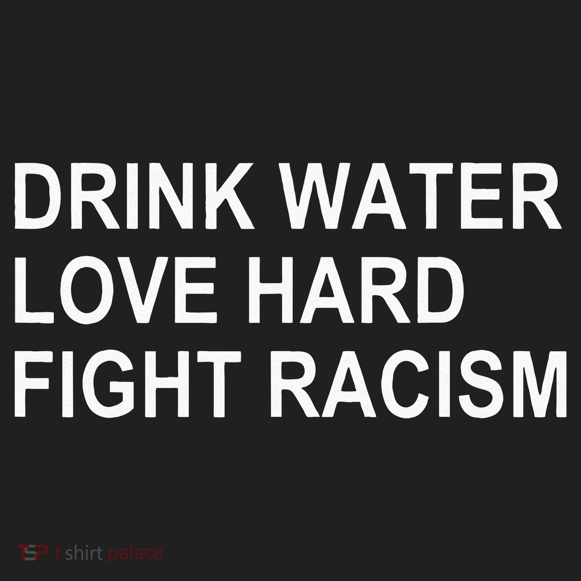 Drink Water Love Hard Fight Racism Hat