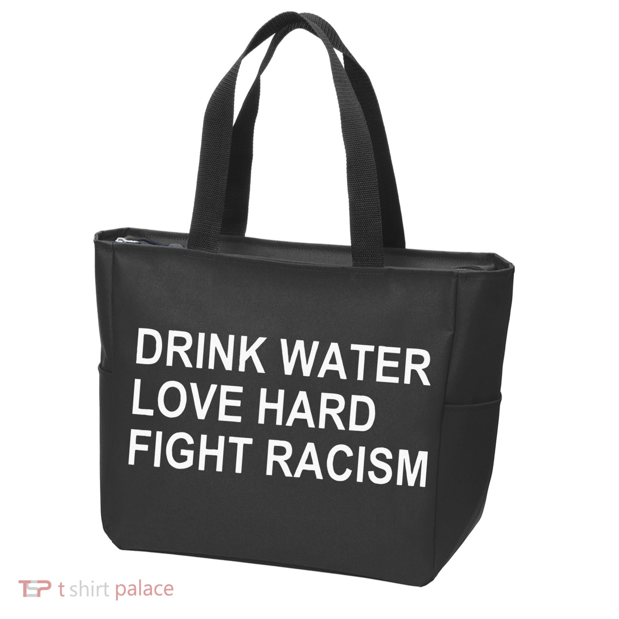 Drink Water Love Hard Fight Racism Tote Bag