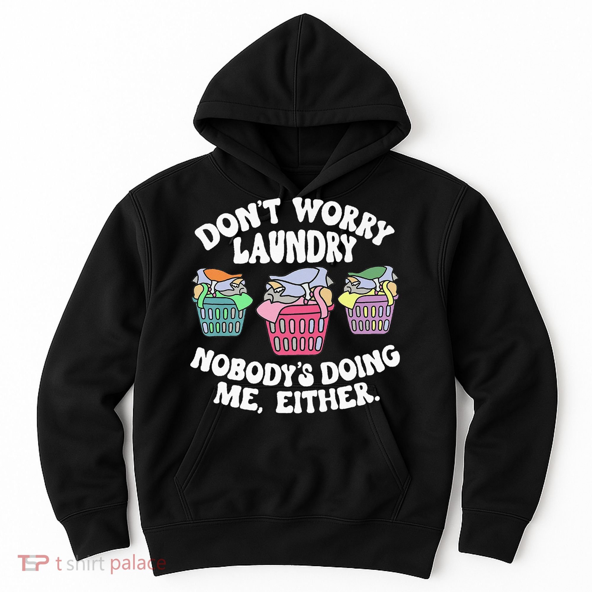 Don't Worry Laundry Nobody's Doing Me Either Funny Premium Hoodie