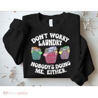 Don't Worry Laundry Nobody's Doing Me Either Funny Premium Sweatshirt thumb 2