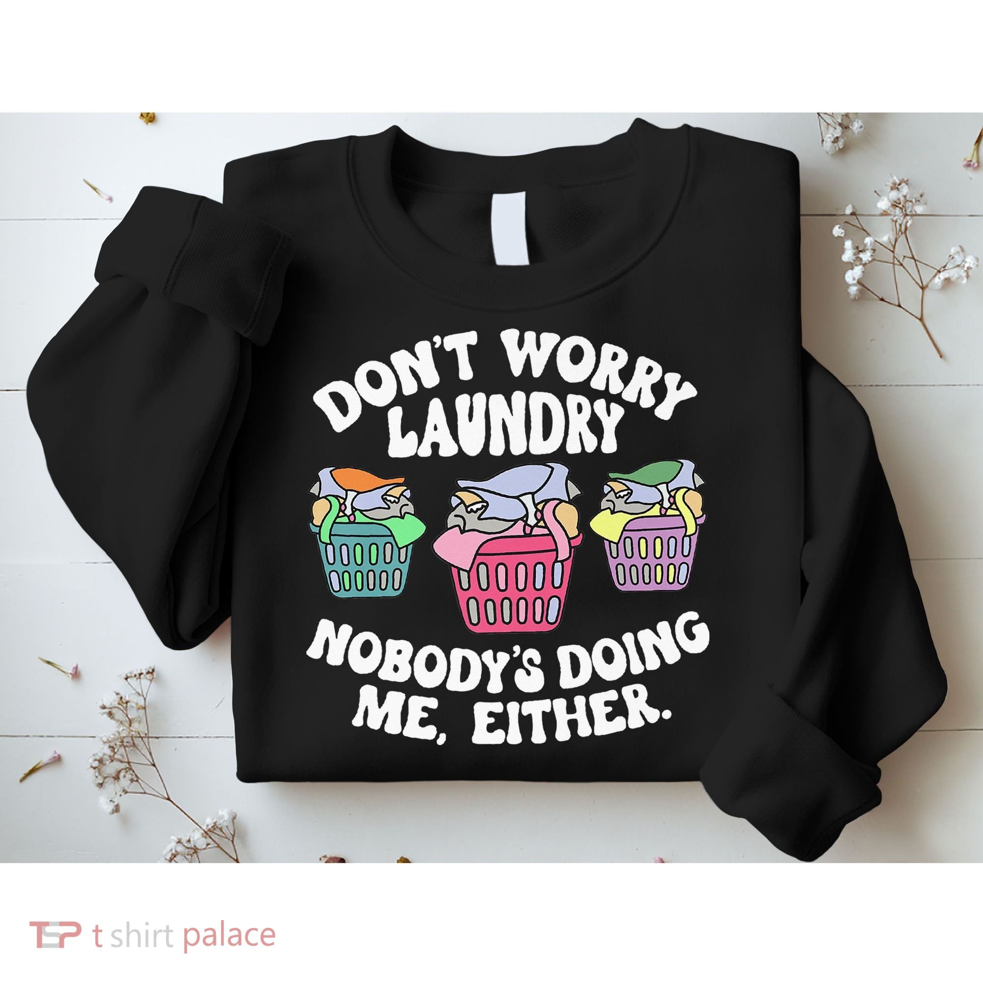 Don't Worry Laundry Nobody's Doing Me Either Funny Premium Sweatshirt