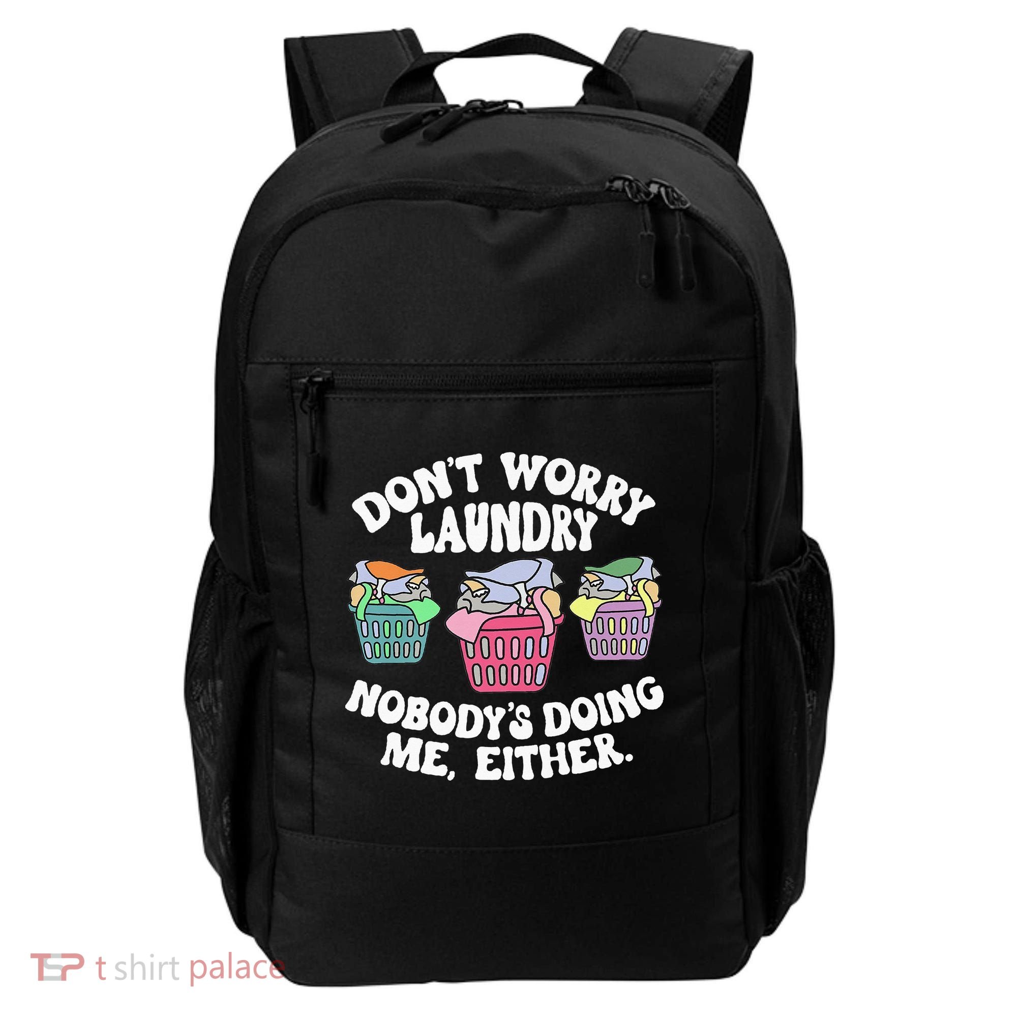 Don't Worry Laundry Nobody's Doing Me Either Funny Premium Backpack
