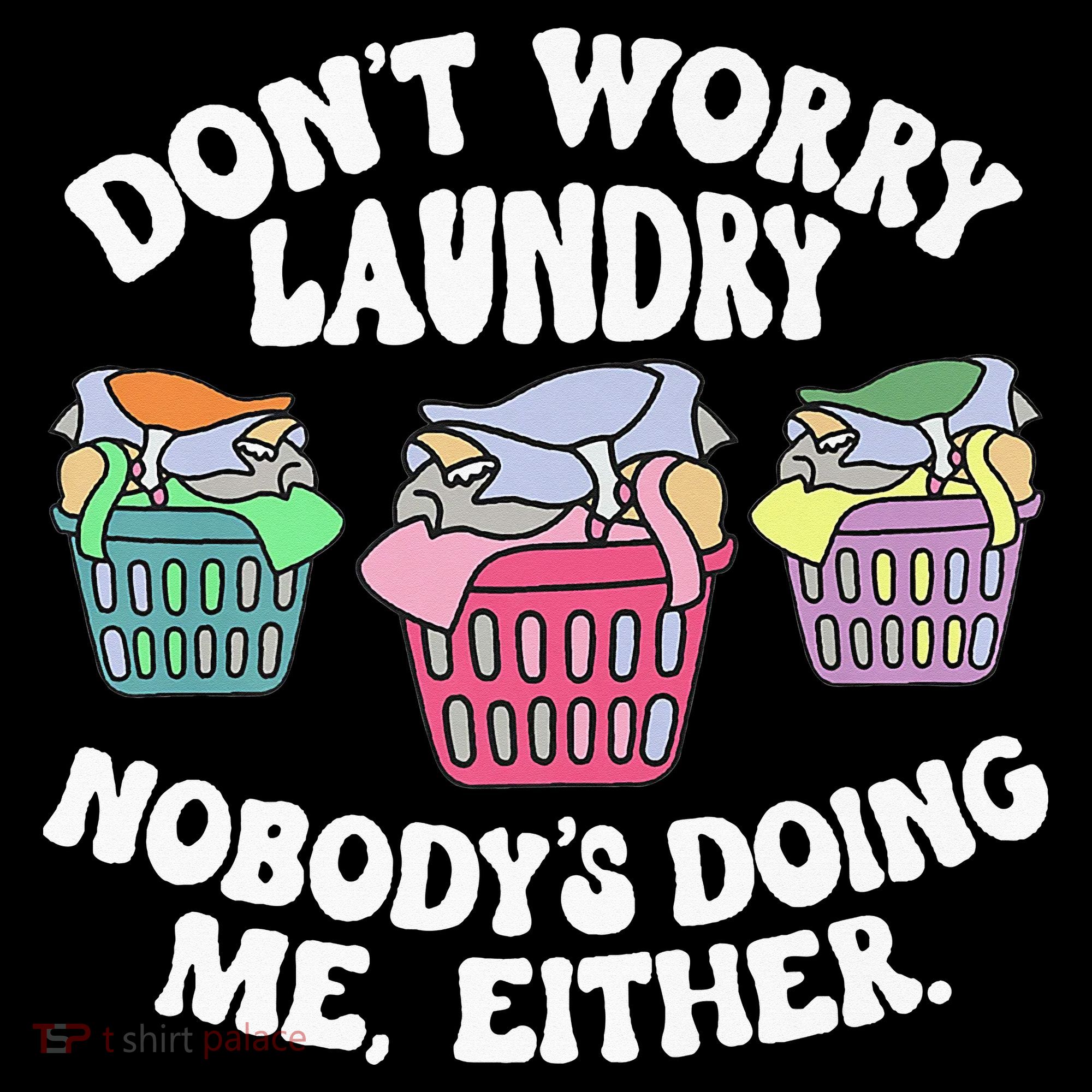 Don't Worry Laundry Nobody's Doing Me Either Funny Premium Coaster