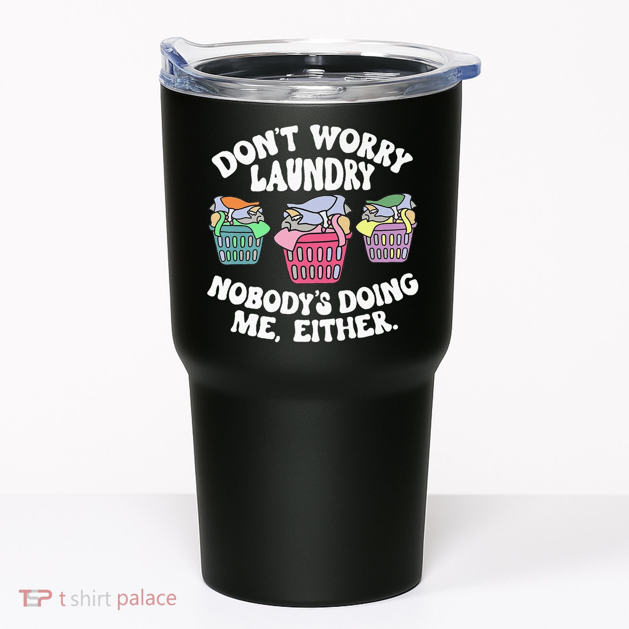Don't Worry Laundry Nobody's Doing Me Either Funny Premium Tumbler