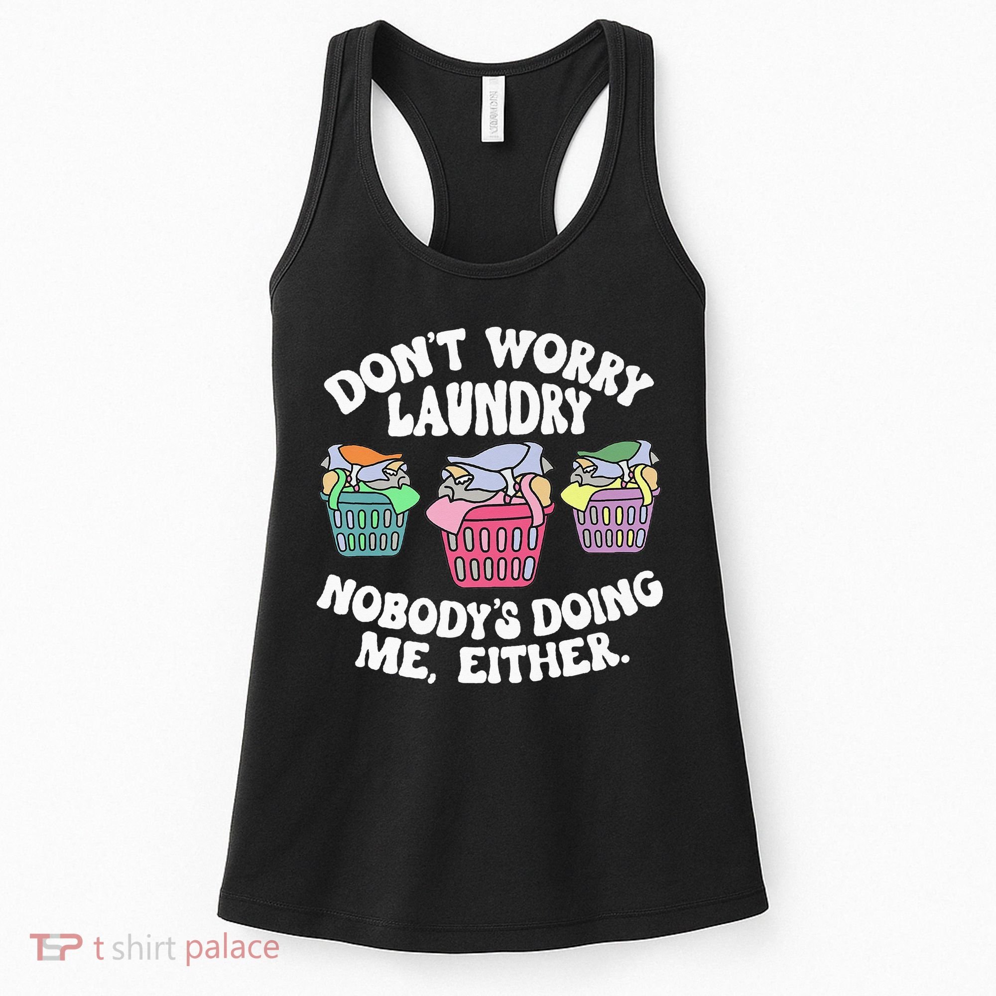 Don't Worry Laundry Nobody's Doing Me Either Funny Premium Women's Tank Top
