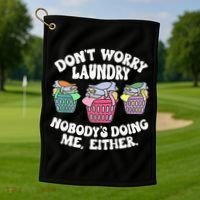 Don't Worry Laundry Nobody's Doing Me Either Funny Premium Golf Towel thumb 1
