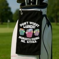 Don't Worry Laundry Nobody's Doing Me Either Funny Premium Golf Towel thumb 2