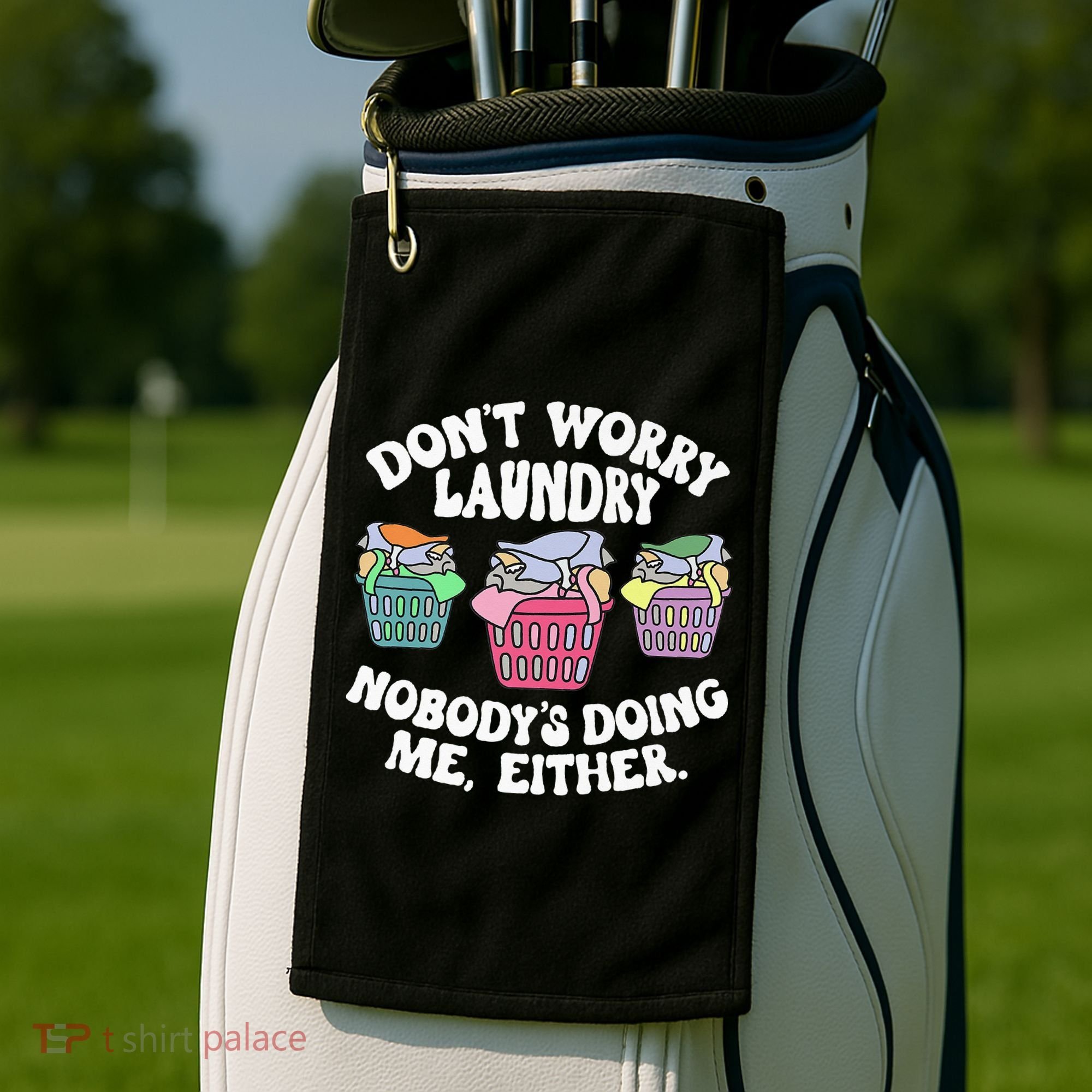 Don't Worry Laundry Nobody's Doing Me Either Funny Premium Golf Towel