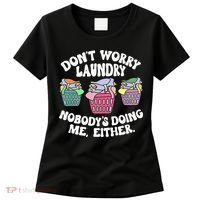 Don't Worry Laundry Nobody's Doing Me Either Funny Premium Women's T-Shirt thumb 0