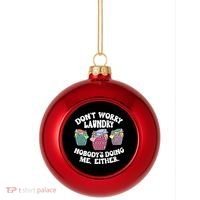 Don't Worry Laundry Nobody's Doing Me Either Funny Premium Plastic Christmas Ball Ornament thumb 0