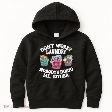 Don't Worry Laundry Nobody's Doing Me Either Funny Premium Kids Hoodie