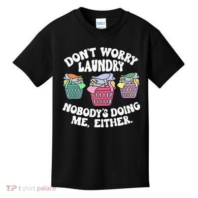 Don't Worry Laundry Nobody's Doing Me Either Funny Premium Kids T-Shirt