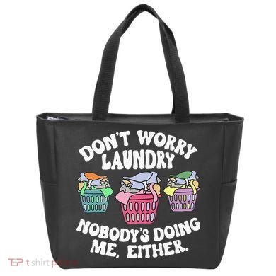 Don't Worry Laundry Nobody's Doing Me Either Funny Premium Tote Bag