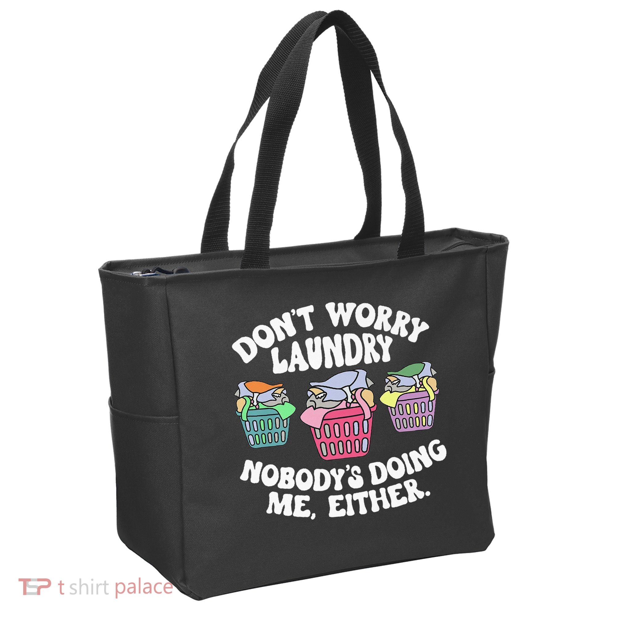Don't Worry Laundry Nobody's Doing Me Either Funny Premium Tote Bag