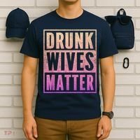 Drunk Wives Matter Fading Color Fade Funny Wife T-Shirt thumb 6