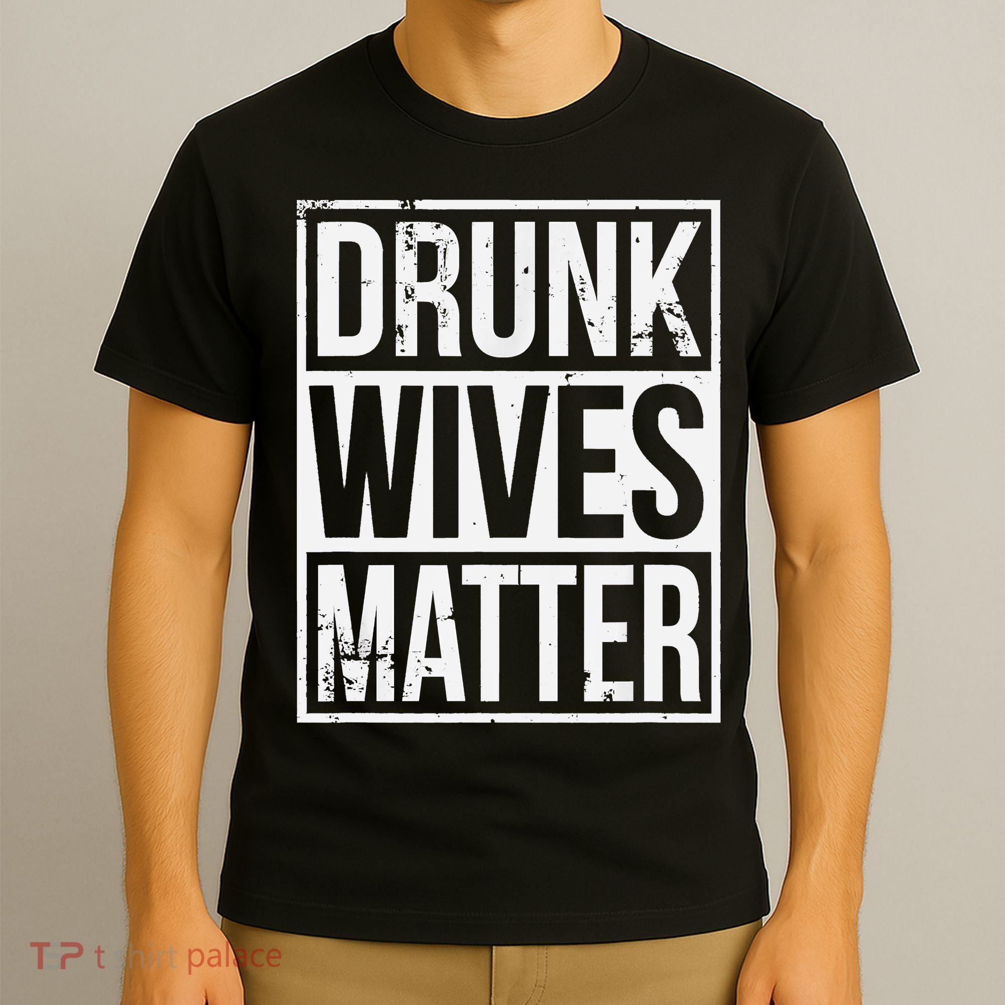 Drunk Wives Matter Funny Drinking Gift T-Shirt