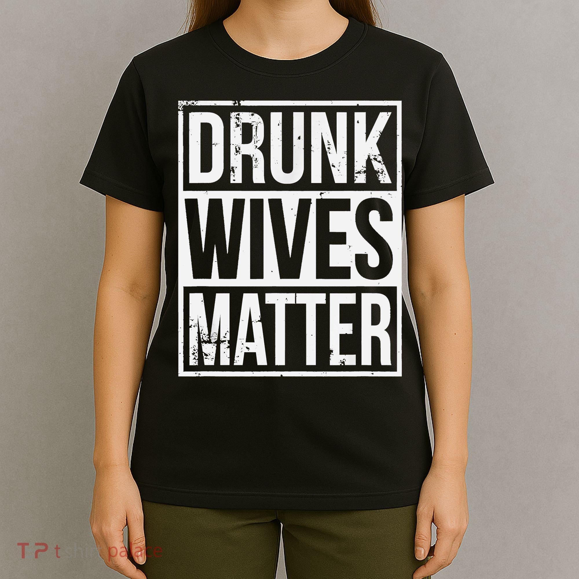 Drunk Wives Matter Funny Drinking Gift T-Shirt