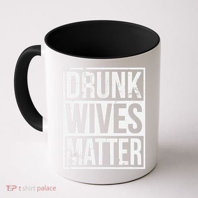 Drunk Wives Matter Funny Drinking Gift Coffee Mug