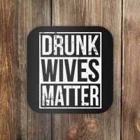 Drunk Wives Matter Funny Drinking Gift Coaster thumb 0