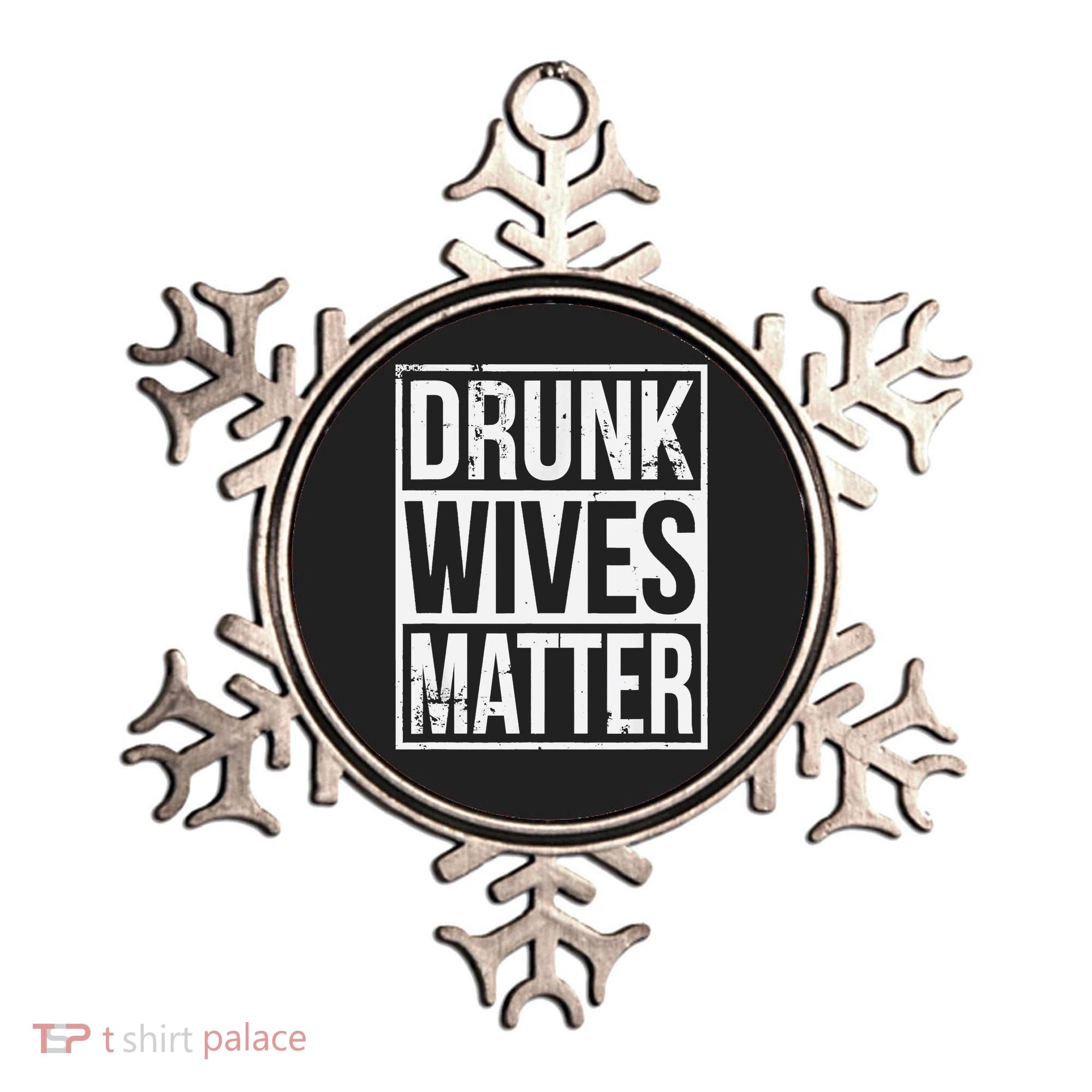 Drunk Wives Matter Funny Drinking Gift Ornament