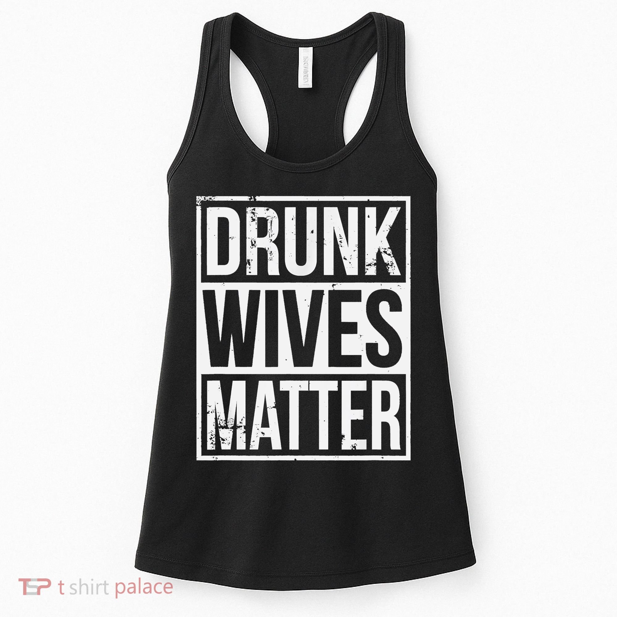 Drunk Wives Matter Funny Drinking Gift Women's Tank Top